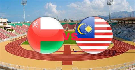 oman vs malaysia football
